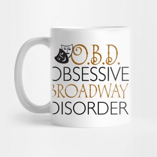 O.B.D. Obsessive Broadway Disorder. Mug